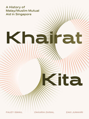 cover image of Khairat Kita. a History of Malay/Muslim Mutual Aid in Singapore